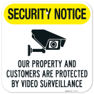 Security Notice Our Property And Customers Are Protected By Video Surveillance Sign,