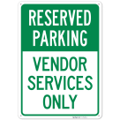 Reserved Parking Vendor Services Only Sign,