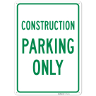 Construction Parking Only Sign,