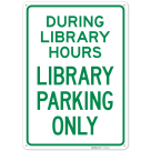 During Library Hours Library Parking Only Sign,
