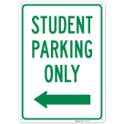 Student Parking Only With Left Arrow Sign,
