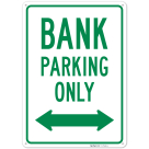 Bank Parking Only With Bidirectional Arrow Sign,