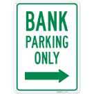 Bank Parking Only With Right Arrow Sign,