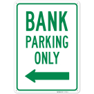 Bank Parking Only With Left Arrow Sign,
