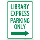 Library Express Parking Only With Right Arrow Sign,