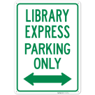 Library Express Parking Only With Bidirectional Arroq Sign,
