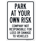Park At Your Own Risk Company Not Responsible For Loss Or Damage Sign,