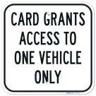 Card Grants Access To One Vehicle Only Sign,