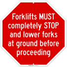 Forklifts Must Completely Stop And Lower Forks At Ground Before Proceeding Sign,