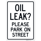 Oil Leak Please Park On Street Sign,