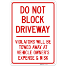 Do Not Block Driveway Violators Will Be Towed Away At Vehicle Owner'S Expense Sign,