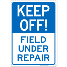 Keep Off Field Under Repair Sign,