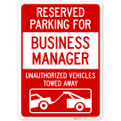 Reserved Parking For Business Manager Unauthorized Vehicles Towed Away Sign,
