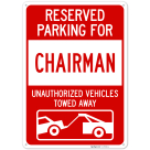 Reserved Parking For Chairman Unauthorized Vehicles Towed Away Sign,