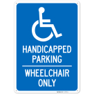 Handicapped Parking Wheelchair Only Sign,