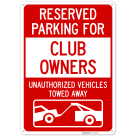 Reserved Parking For Club Owners Unauthorized Vehicles Towed Away Sign,