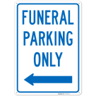 Funeral Parking Only With Left Arrow Sign,