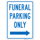 Funeral Parking Only With Right Arrow Sign,