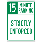 15 Minute Parking Strictly Enforced Sign,
