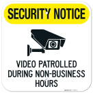 Security Notice Video Patrolled During Non Business Hours Sign,
