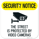 Security Notice The Street Is Protected By Video Cameras Sign,