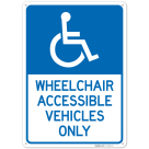 Wheelchair Accessible Vehicles Only Sign,