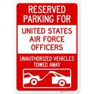 Reserved Parking For United States Air Force Officers Unauthorized Vehicles Towed Sign,