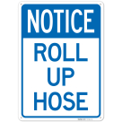 Notice Roll Up Hose Sign,