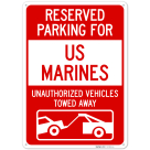 Reserved Parking For Us Marines Unauthorized Vehicles Towed Away Sign,