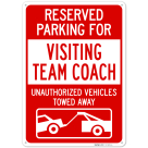 Reserved Parking For Visiting Team Coach Unauthorized Vehicles Towed Away Sign,