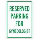 Parking Reserved For Gynecologist Sign,