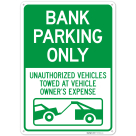Bank Parking Only Unauthorized Vehicles Towed At Vehicle Owner's Expense Sign,
