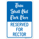Thou Shalt Not Park Here Reserved For Rector Sign,