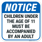 Notice Children Under Age Of 11 Must Be Accompanied Sign,
