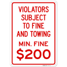 Violators Subject To Fine And Towing Min Fine 200 Sign,