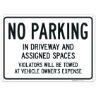 No Parking In Driveway And Assigned Spaces Violators Will Be Towed Sign,