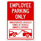 Employee Parking Only Unauthorized Vehicles Towed At Vehicle Owners Expense Sign,