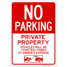 No Parking Private Property Vehicles Will Be Ticketedtowed At Owners Expense Sign,