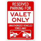 Reserved Parking Valet Only Unauthorized Vehicles Towed Away Sign,