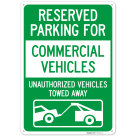 Reserved Parking For Commercial Vehicles Unauthorized Vehicles Towed Away Sign,
