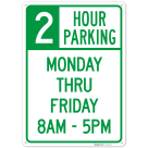 2 Hour Parking Monday Thru Friday 8Am 5Pm Sign,