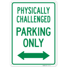 Physically Challenged Parking Only With Bidirectional Arrow Sign,