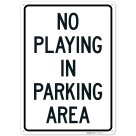 No Playing In Parking Area Sign,