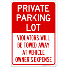 Private Parking Lot Violators Will Be Towed Away At Vehicle Owner's Expense Sign,