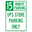 15 Minute Parking UPS Store Parking Only Sign,