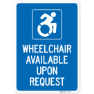 Wheelchair Available Upon Request Sign,