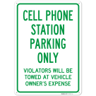 Cell Phone Station Parking Only Violators Will Be Towed At Vehicle Owner's Expense Sign,