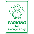 Parking For Turkeys Only Sign,