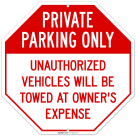 Private Parking Only Unauthorized Vehicles Will Be Towed At Owner's Expense Sign,