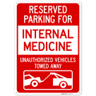 Reserved Parking For Internal Medicine Unauthorized Vehicles Towed Away Sign,